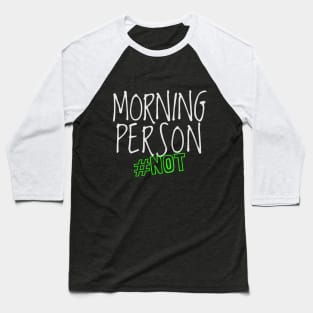 Morning Person #NOT Baseball T-Shirt